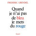 Quand je n'ai pas de bleu, je mets du rouge
