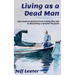 Living as a Dead Man: Life Lessons Gained from Losing One Life to Receiving a Greater Purpose