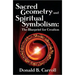 Sacred Geometry and Spiritual Symbolism: The Blueprint for Creation