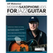 Ulf Wakenius: Master the Soloing Language of Post-Bop & Modern Saxophone Legends on Jazz Guitar