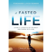 A Fasted Life: Living a Lifestyle of Intimacy and Power with God