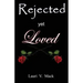 Rejected Yet Loved