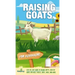 Raising Goats For Beginners: A Step-By-Step Guide to Raising Happy, Healthy Goats For Milk, Cheese, Meat, Fiber, and More