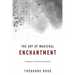 The Art of Magickal Enchantment: Influence, Command and Control