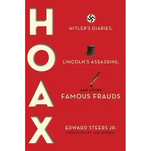 Hoax: Hitler's Diaries, Lincoln's Assassins, and Other Famous Frauds