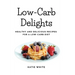 Low-Carb Delights: Healthy and Delicious Recipes for a Low-Carb Diet