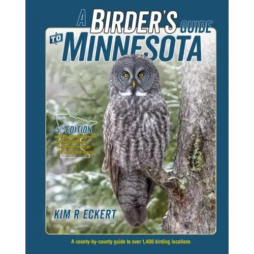 A Birder's Guide to Minnesota: A County-By-County Guide to Over 1,400 Birding Locations