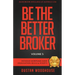 Be The Better Broker, Volume 3: Detailed Mortgage Loan Origination Skills & Scripts