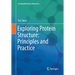 Exploring Protein Structure: Principles and Practice