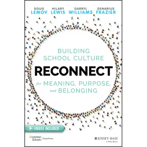 Reconnect: Building School Culture for Meaning, Purpose, and Belonging