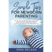 Simple Tips for Newborn Parenting: An effective parenting guide for your newborns care and healthy development. Tips for feeding and proven sleep solu