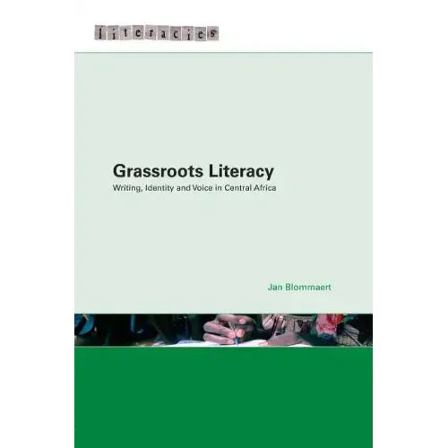 Grassroots Literacy: Writing, Identity and Voice in Central Africa