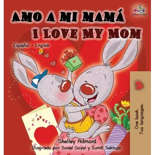Amo a mi mamá I Love My Mom: Spanish English Bilingual Children's Book