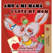Amo a mi mamá I Love My Mom: Spanish English Bilingual Children's Book