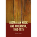 Australian Music and Modernism, 1960-1975