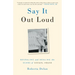 Say It Out Loud: Revealing and Healing the Scars of Sexual Abuse