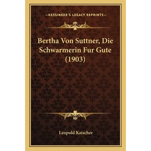 Bertha Von Suttner, Die Schwarmerin Fur Gute (1903)