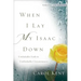 When I Lay My Isaac Down: Unshakable Faith in Unthinkable Circumstances