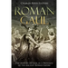 Roman Gaul: The History of Gaul as a Province of the Ancient Roman Empire