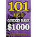 101 Ways To Make $1000 Quickly - A Proven collection of income generating ideas