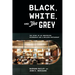 Black, White, and the Grey: The Story of an Unexpected Friendship and a Beloved Restaurant