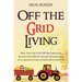 Off the Grid Living: How You Can Live Off the Land and Become Self-Sufficient through Homesteading and a Backyard Guide to Raised Bed Gardening