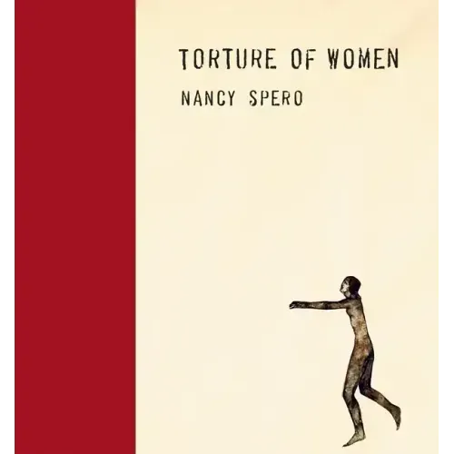 Nancy Spero: Torture of Women