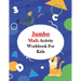Jumbo Math Activity Workbook for Kids: Jumbo Math Success Workbook, Addition and Subtraction Activities + Worksheets (Homeschooling Activity Books wit
