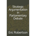 Strategic Argumentation in Parliamentary Debate