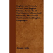 English And French, French And English Idioms. A Key To All The Modern Idioms And Idiomatic Phrases Of The French And English Languages