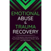 Emotional Abuse & Trauma Recovery: How to Recognize, Overcome & Heal from Psychological Manipulation or Abuse + Build Your Self-Esteem