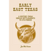 Early East Texas: A History from Indian Settlements to Statehood