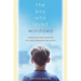 The Boy Who Loved Windows: Opening the Heart and Mind of a Child Threatened with Autism