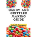 Candy and Skittles Making Guide: How To Make Step-by-Step Deliciously Homemade Candies And Skittles Recipes At Home.