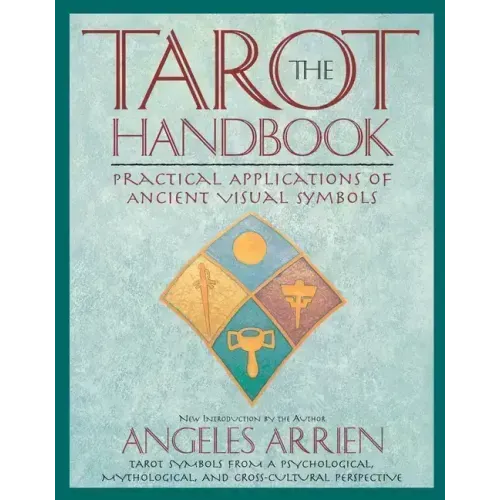 The Tarot Handbook: Practical Applications of Ancient Visual Symbols
