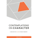 Contemplations on Character: A Guide into the Fullness of Godly Character