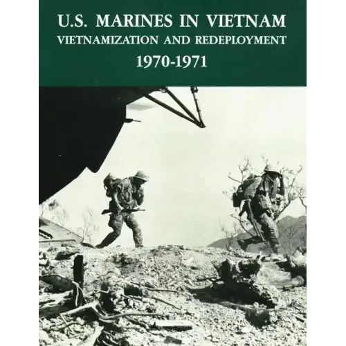 U.S. Marines in Vietnam: Vietnamization and Redeployment - 1970-1971
