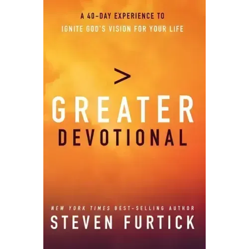 Greater Devotional: A Forty-Day Experience to Ignite God's Vision for Your Life
