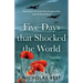 Five Days that Shocked the World