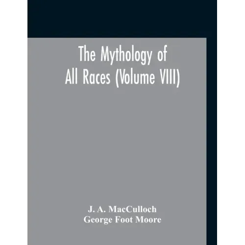 The Mythology Of All Races (Volume VIII)