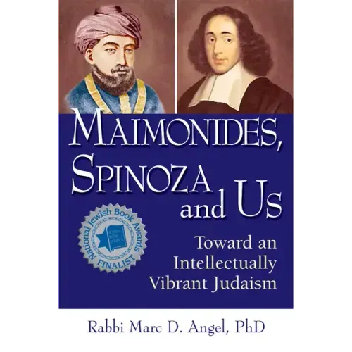 Maimonides, Spinoza and Us: Toward an Intellectually Vibrant Judaism