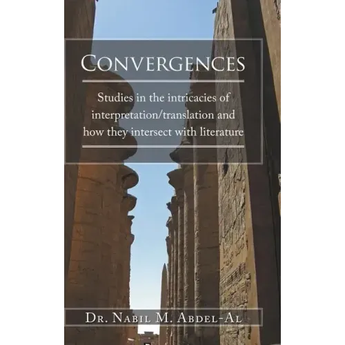 Convergences: Studies in the intricacies of interpretation/translation and how they intersect with literature