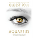 The Oldest Soul - Aquarius