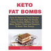 Keto Fat Bombs: Easy 61 Sweets & Treats Recipes For Low-Carb, High Fat Breads, Cakes, Cookies, Muffins, Pie And More: Perfect Treats a