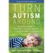 Turn Autism Around: An Action Guide for Parents of Young Children with Early Signs of Autism