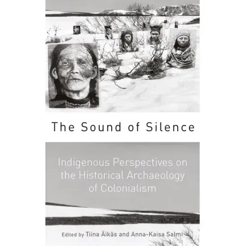 The Sound of Silence: Indigenous Perspectives on the Historical Archaeology of Colonialism
