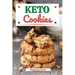 Keto Cookies: Discover 30 Easy to Follow Ketogenic Cookbook Cookies recipes for Your Low-Carb Diet with Gluten-Free and wheat to Max