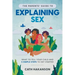 The Parents' Guide to Explaining Sex: What to Tell Your Child and 5 Simple Steps to Get Started