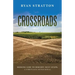 Crossroads: Seeking God to Discern Next Steps: a Forty-Day Devotional