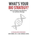 What's Your Bio Strategy?: How to Prepare Your Business for Synthetic Biology